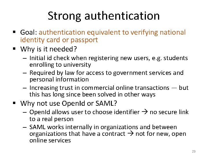 Strong authentication § Goal: authentication equivalent to verifying national identity card or passport § Strong authentication § Goal: authentication equivalent to verifying national identity card or passport §