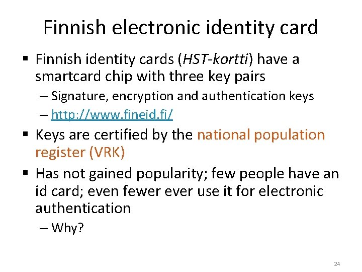 Finnish electronic identity card § Finnish identity cards (HST-kortti) have a smartcard chip with Finnish electronic identity card § Finnish identity cards (HST-kortti) have a smartcard chip with
