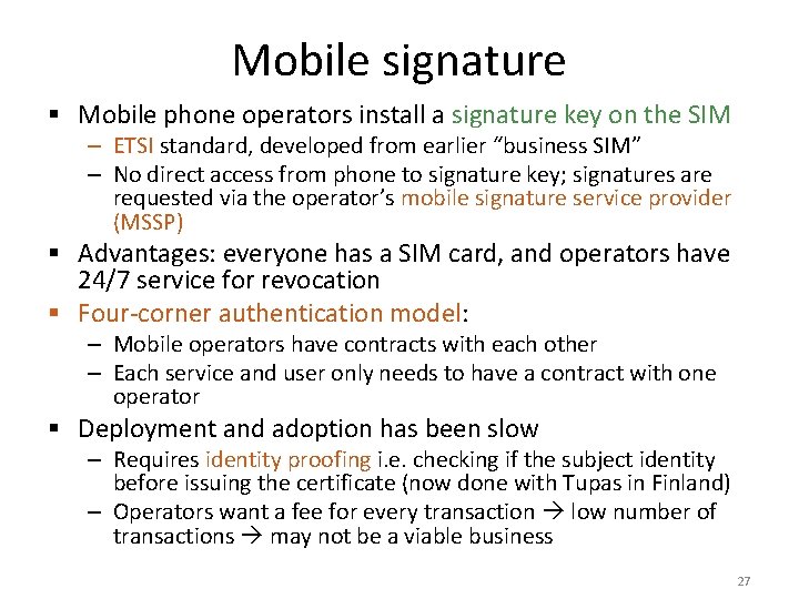 Mobile signature § Mobile phone operators install a signature key on the SIM – Mobile signature § Mobile phone operators install a signature key on the SIM –