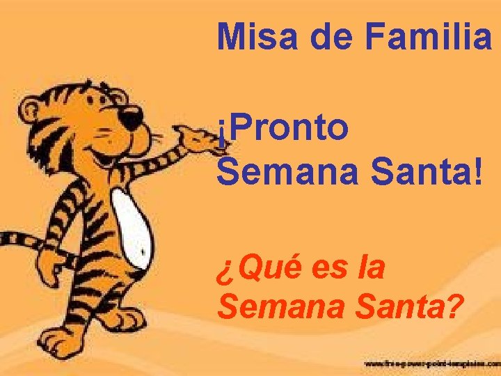 Misa de Familia ¡Pronto Semana Santa! ¿Qué es la Semana Santa? Misa de Familia ¡Pronto Semana Santa! ¿Qué es la Semana Santa?