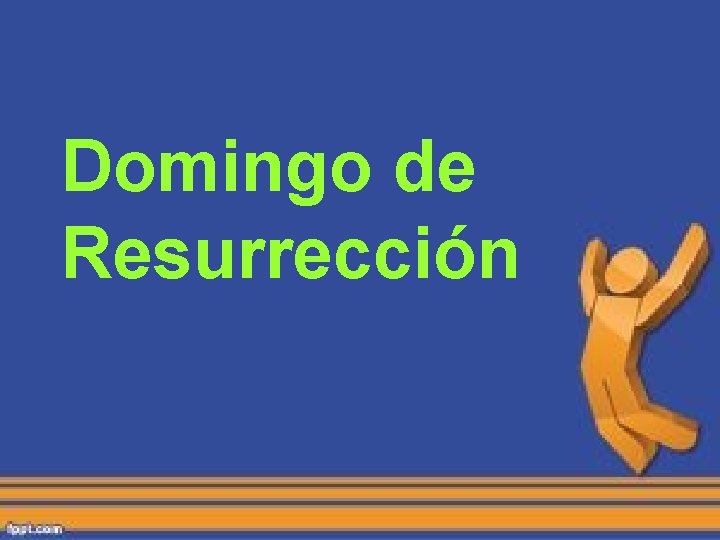Domingo de Resurrección Domingo de Resurrección