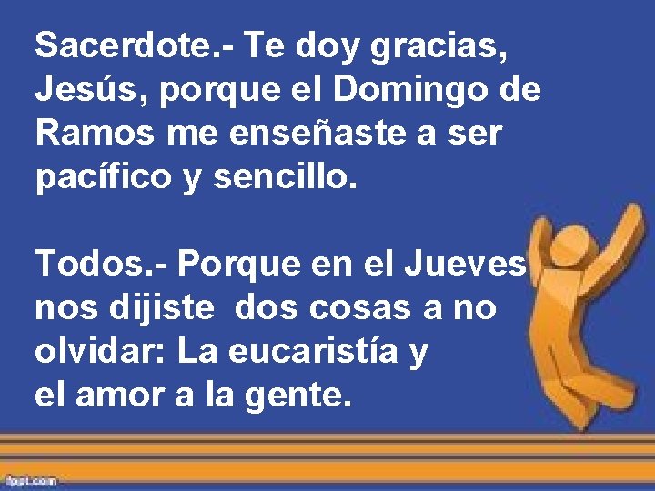 Sacerdote. - Te doy gracias, Jesús, porque el Domingo de Ramos me enseñaste a Sacerdote. - Te doy gracias, Jesús, porque el Domingo de Ramos me enseñaste a