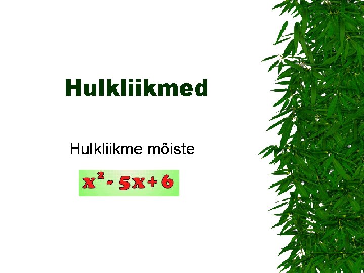 Hulkliikmed Hulkliikme mõiste 