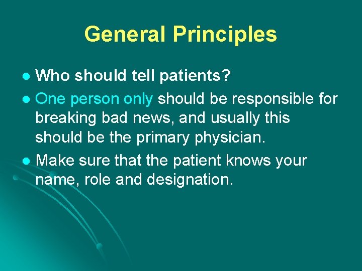General Principles Who should tell patients? l One person only should be responsible for