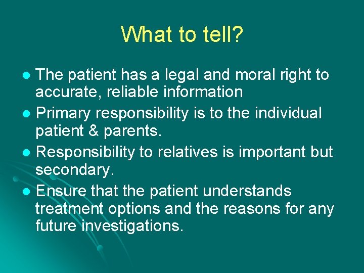 What to tell? The patient has a legal and moral right to accurate, reliable