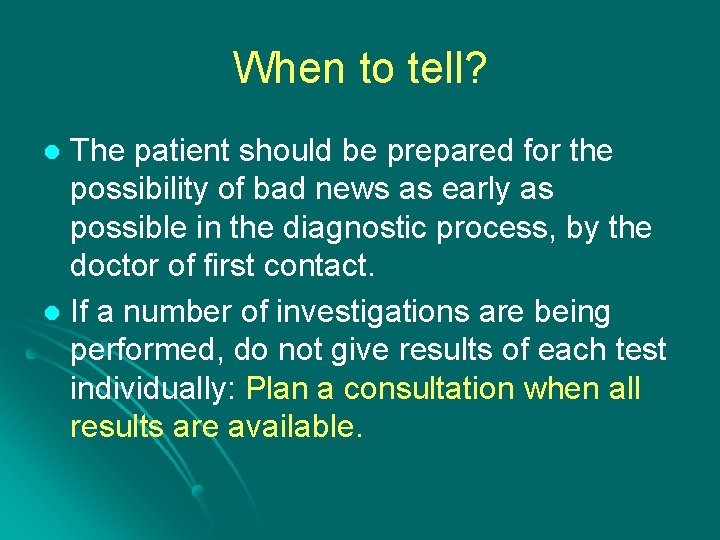 When to tell? The patient should be prepared for the possibility of bad news