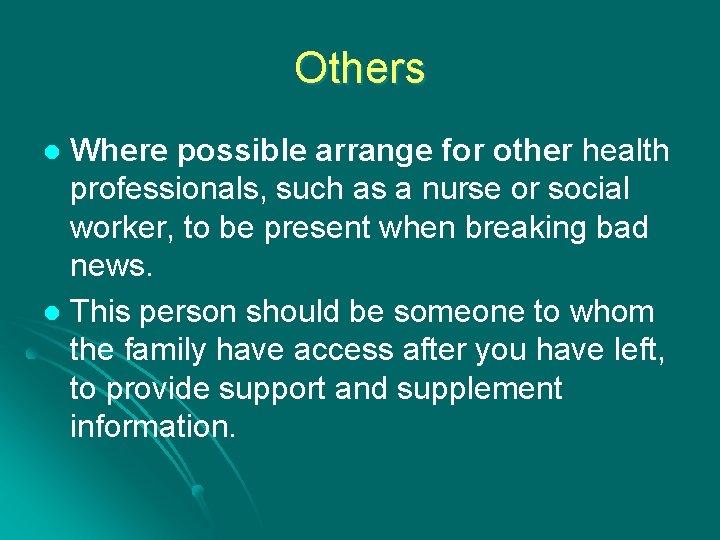 Others Where possible arrange for other health professionals, such as a nurse or social