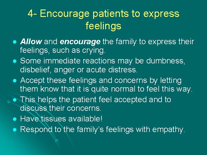 4 - Encourage patients to express feelings l l l Allow and encourage the