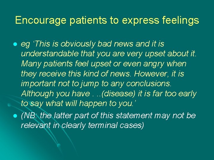 Encourage patients to express feelings l l eg ‘This is obviously bad news and