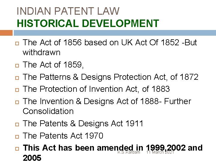 INDIAN PATENT LAW HISTORICAL DEVELOPMENT The Act of 1856 based on UK Act Of