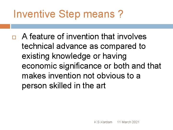 Inventive Step means ? A feature of invention that involves technical advance as compared