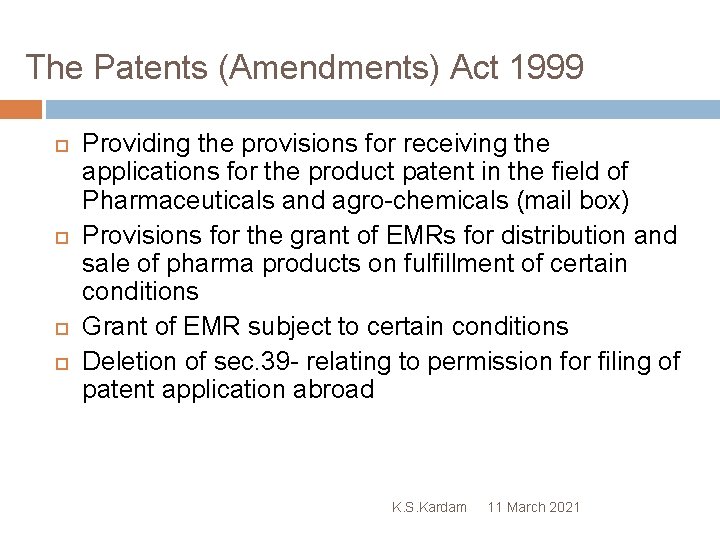 The Patents (Amendments) Act 1999 Providing the provisions for receiving the applications for the