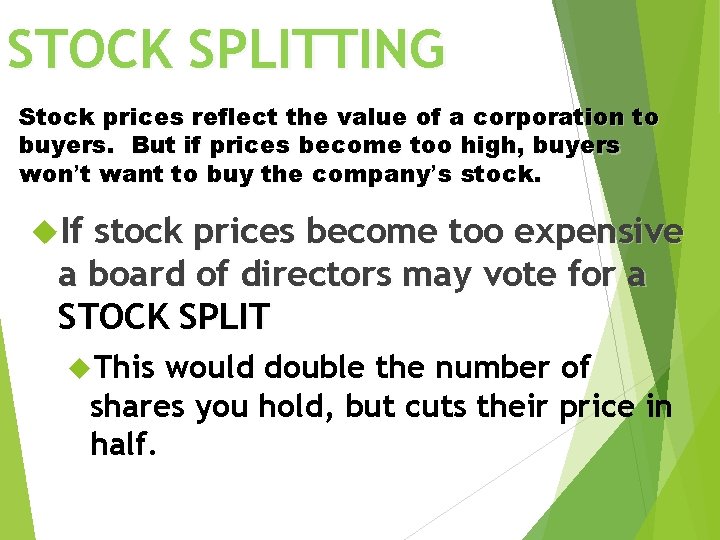 STOCK SPLITTING Stock prices reflect the value of a corporation to buyers. But if