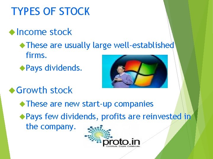 TYPES OF STOCK Income These firms. Pays are usually large well-established dividends. Growth These