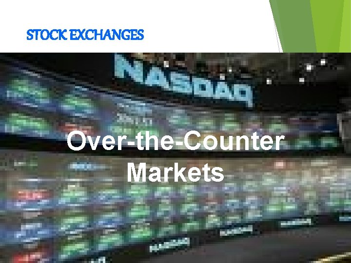STOCK EXCHANGES Over-the-Counter Markets 