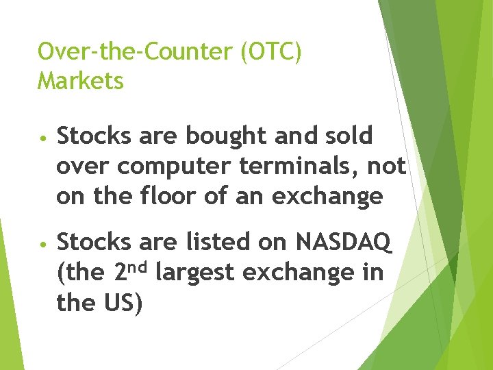 Over-the-Counter (OTC) Markets • Stocks are bought and sold over computer terminals, not on