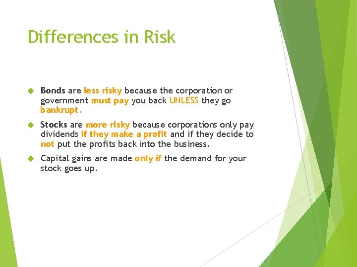 Differences in Risk Bonds are less risky because the corporation or government must pay