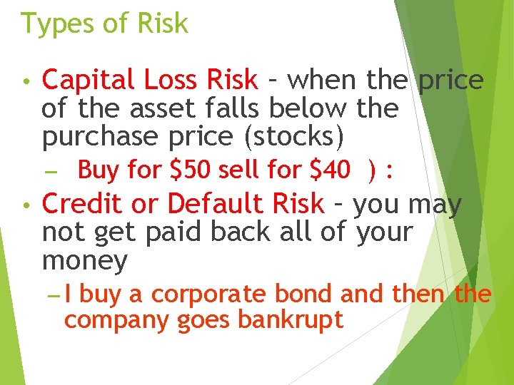 Types of Risk • Capital Loss Risk – when the price of the asset