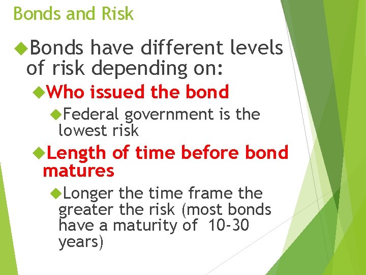 Bonds and Risk Bonds have different levels of risk depending on: Who issued the