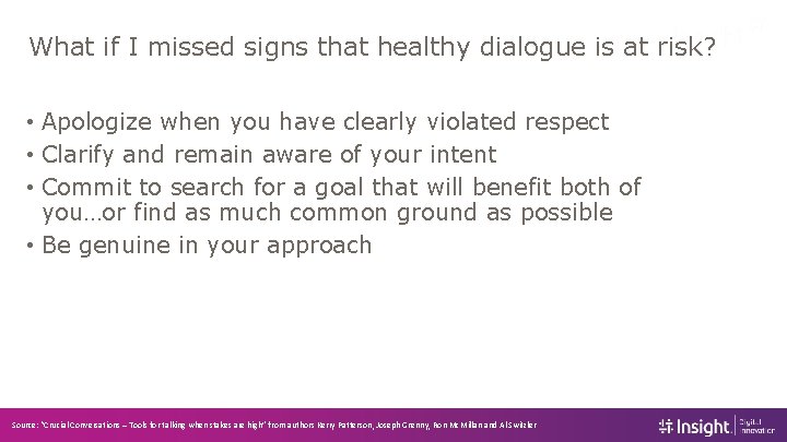 What if I missed signs that healthy dialogue is at risk? • Apologize when