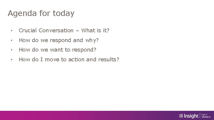 Agenda for today • Crucial Conversation – What is it? • How do we