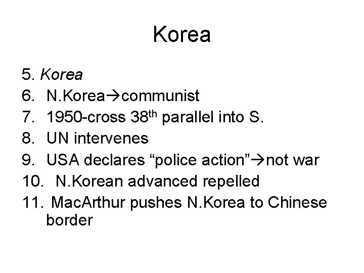 Korea 5. Korea 6. N. Korea communist 7. 1950 -cross 38 th parallel into