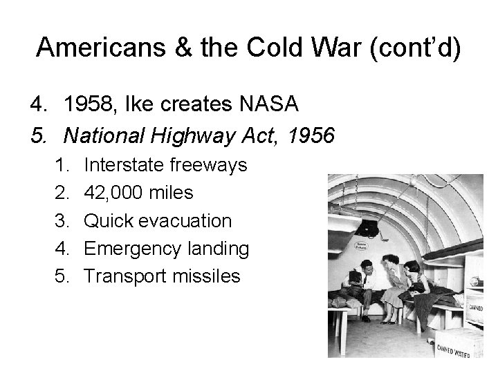 Americans & the Cold War (cont’d) 4. 1958, Ike creates NASA 5. National Highway