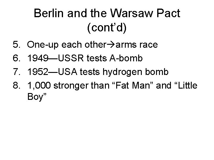 Berlin and the Warsaw Pact (cont’d) 5. 6. 7. 8. One-up each other arms