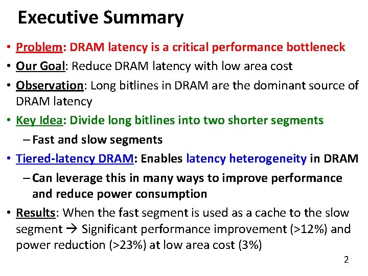 Executive Summary • Problem: DRAM latency is a critical performance bottleneck • Our Goal: