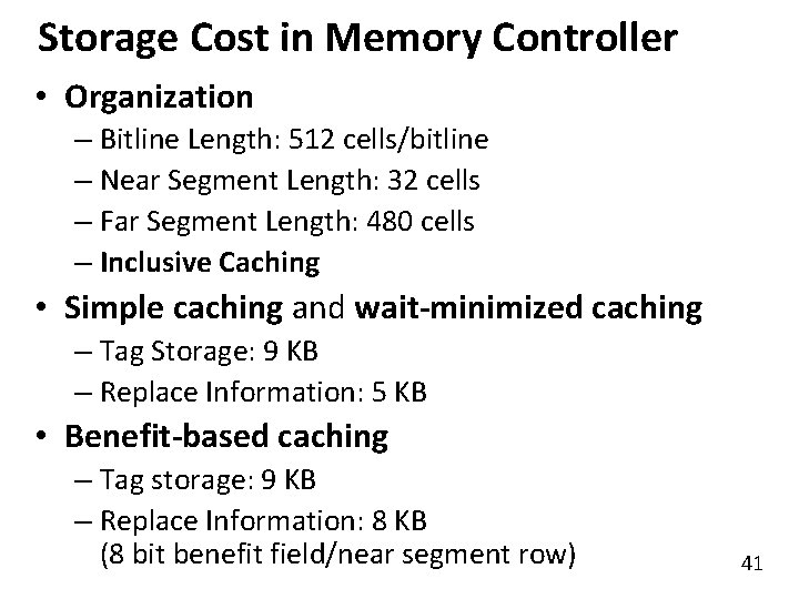 Storage Cost in Memory Controller • Organization – Bitline Length: 512 cells/bitline – Near