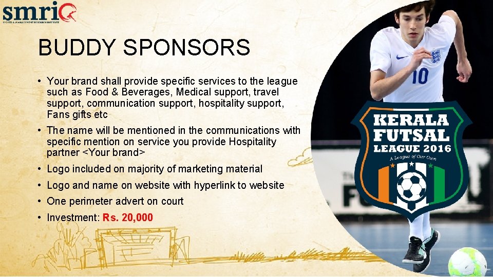 BUDDY SPONSORS • Your brand shall provide specific services to the league such as BUDDY SPONSORS • Your brand shall provide specific services to the league such as