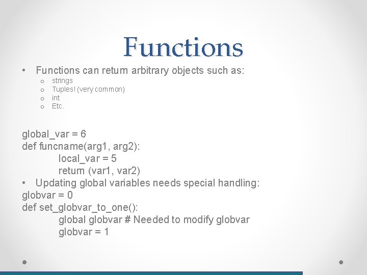 Functions • Functions can return arbitrary objects such as: o o strings Tuples! (very