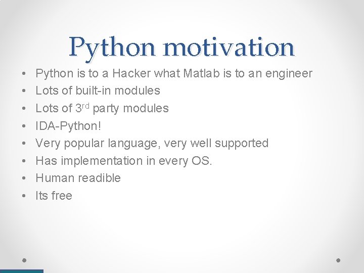 Python motivation • • Python is to a Hacker what Matlab is to an