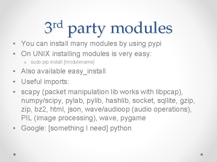 rd 3 party modules • You can install many modules by using pypi •