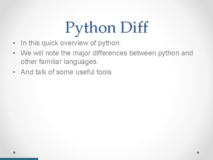 Python Diff • In this quick overview of python: • We will note the