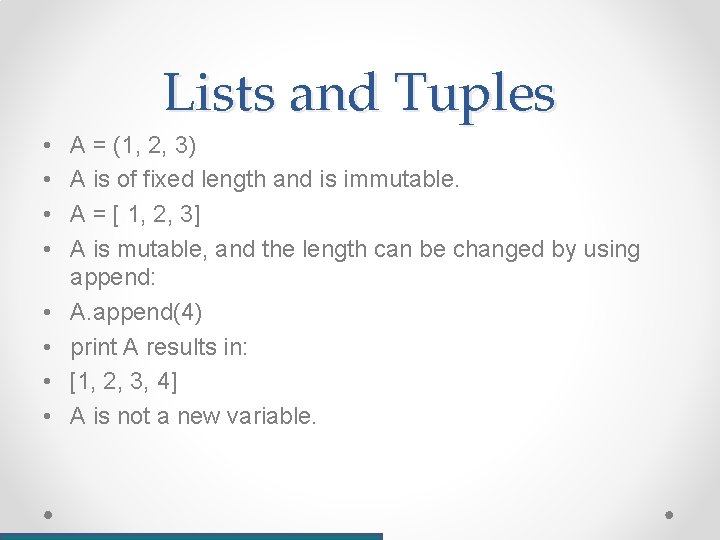 Lists and Tuples • • A = (1, 2, 3) A is of fixed