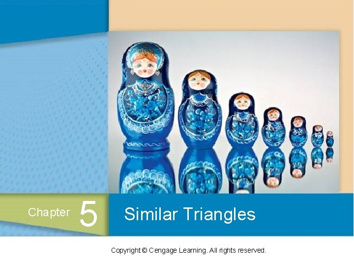 Chapter 5 Similar Triangles Copyright Cengage Learning All