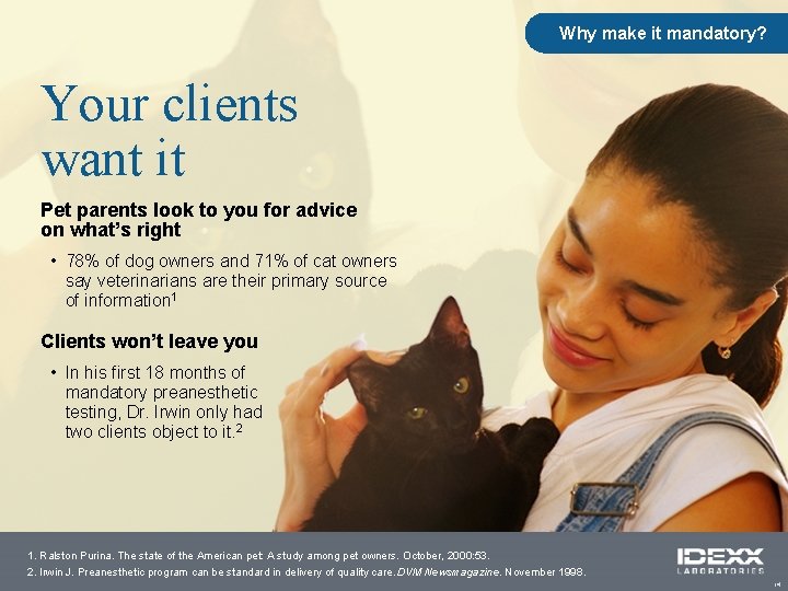 Why make it mandatory? Your clients want it Pet parents look to you for