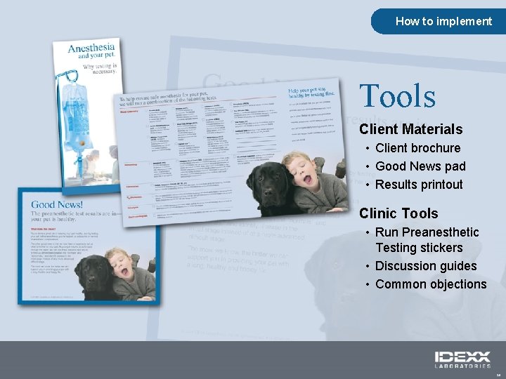 How to implement Tools Client Materials • Client brochure • Good News pad •