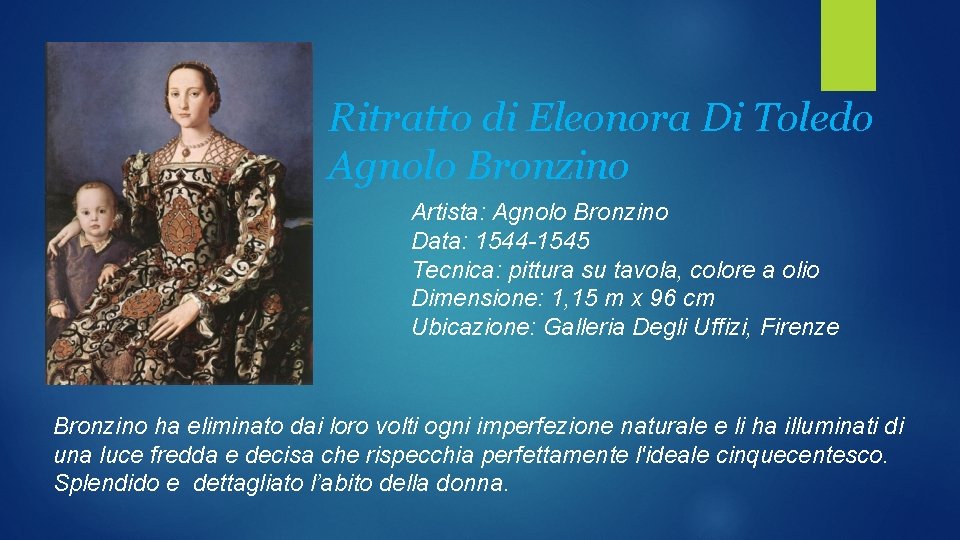 Ritratto di Eleonora Di Toledo Agnolo Bronzino Artista: Agnolo Bronzino Data: 1544 -1545 Tecnica: