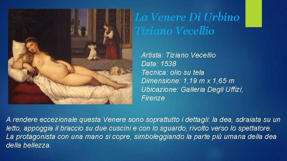 La Venere Di Urbino Tiziano Vecellio Artista: Tiziano Vecellio Data: 1538 Tecnica: olio su