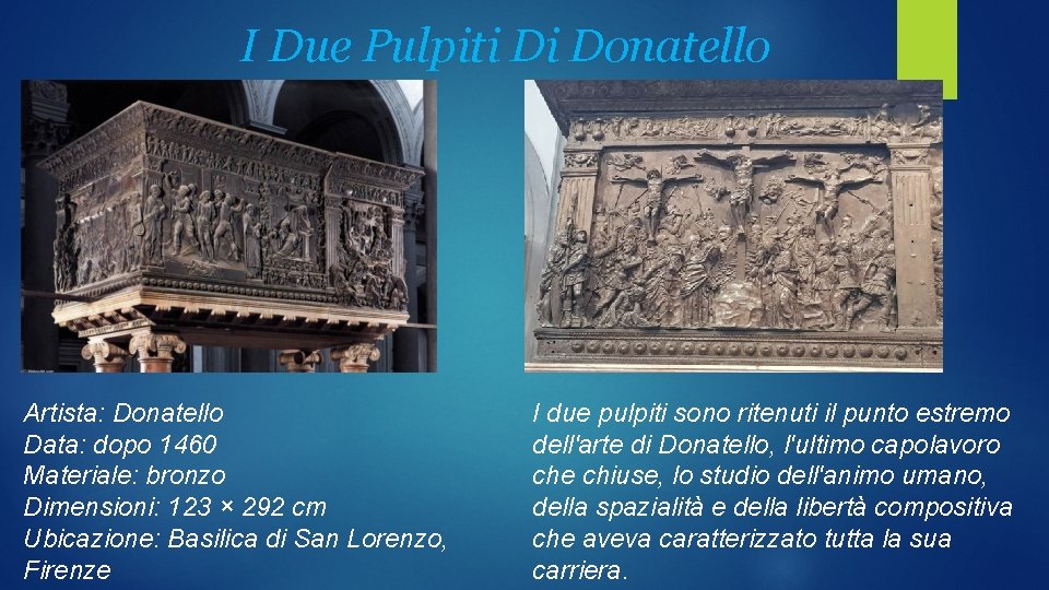 I Due Pulpiti Di Donatello Artista: Donatello Data: dopo 1460 Materiale: bronzo Dimensioni: 123
