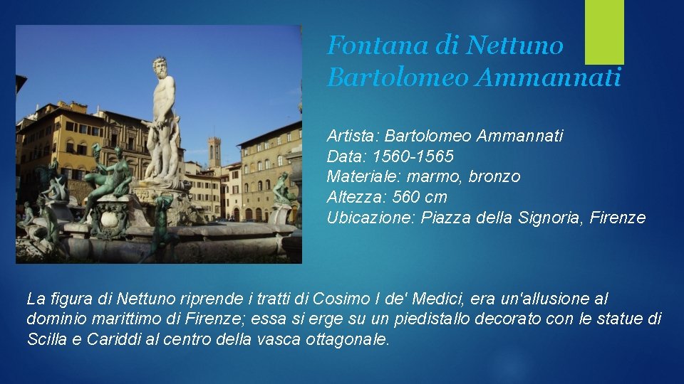 Fontana di Nettuno Bartolomeo Ammannati Artista: Bartolomeo Ammannati Data: 1560 -1565 Materiale: marmo, bronzo