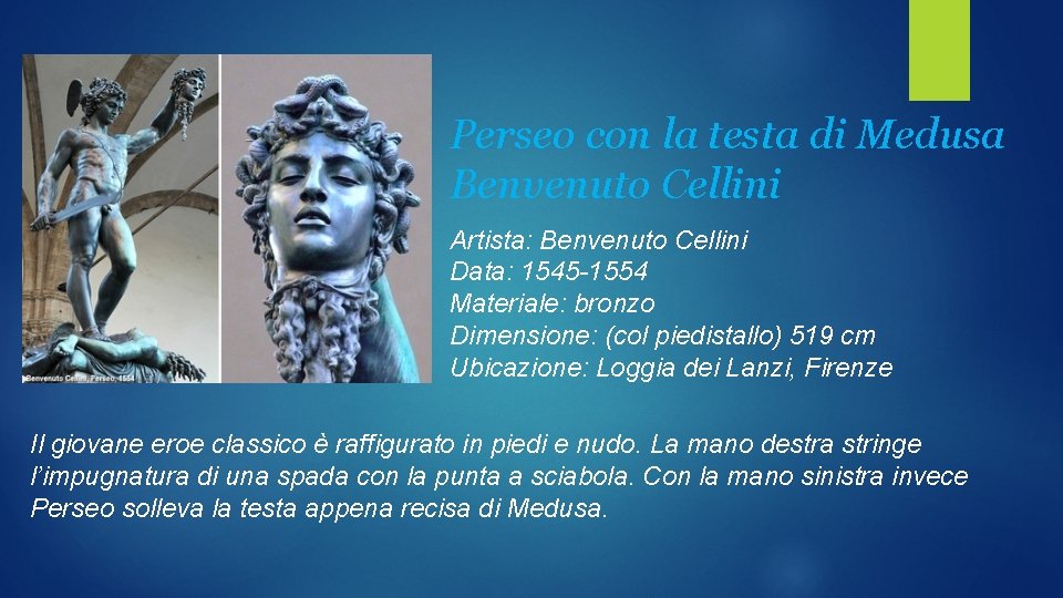 Perseo con la testa di Medusa Benvenuto Cellini Artista: Benvenuto Cellini Data: 1545 -1554