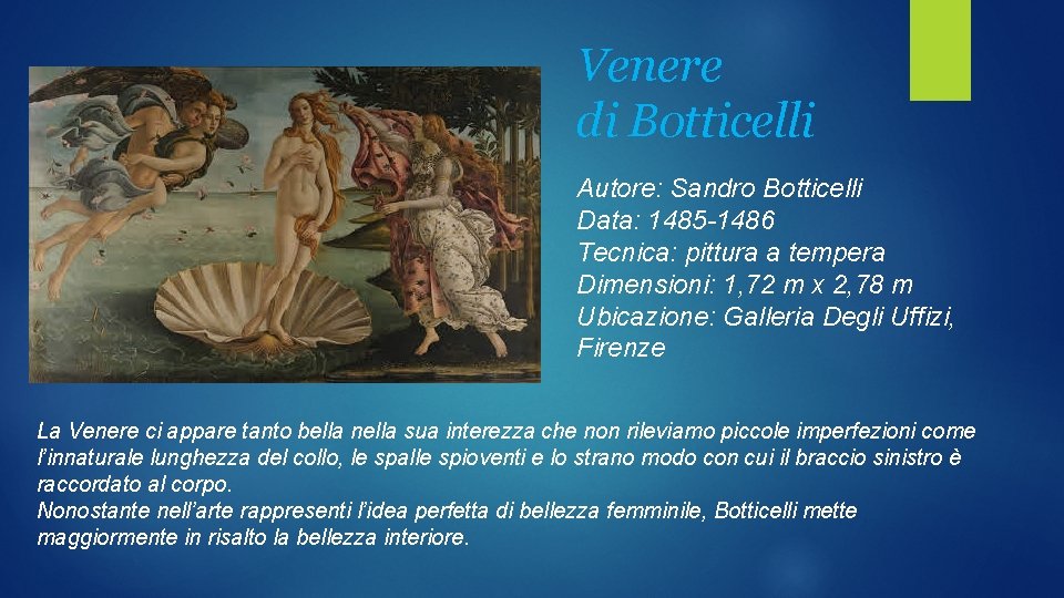 Venere di Botticelli Autore: Sandro Botticelli Data: 1485 -1486 Tecnica: pittura a tempera Dimensioni: