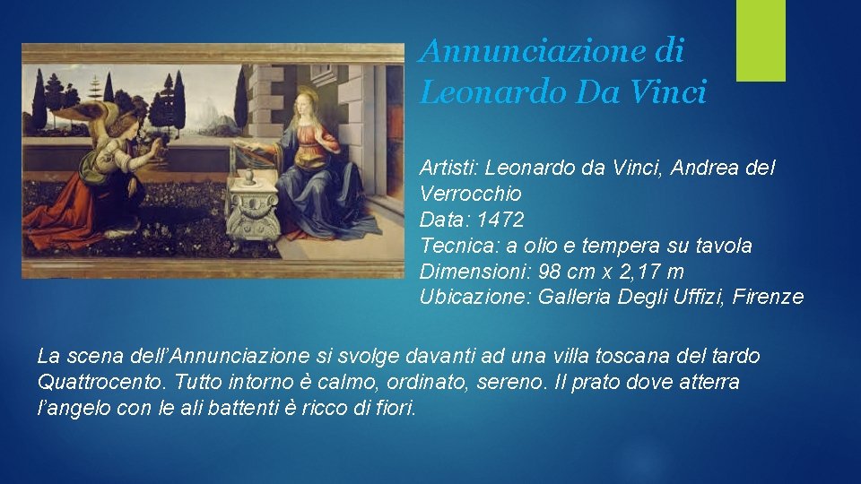 Annunciazione di Leonardo Da Vinci Artisti: Leonardo da Vinci, Andrea del Verrocchio Data: 1472