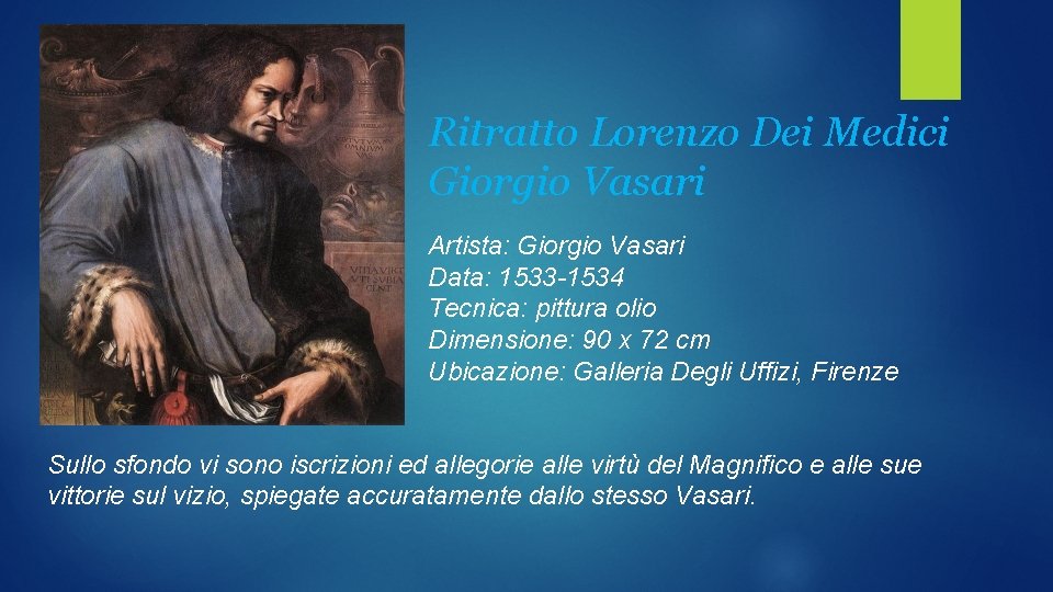Ritratto Lorenzo Dei Medici Giorgio Vasari Artista: Giorgio Vasari Data: 1533 -1534 Tecnica: pittura