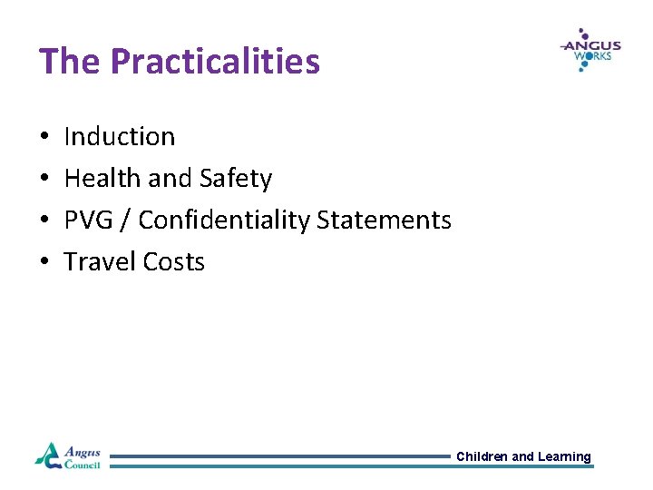 The Practicalities • • Induction Health and Safety PVG / Confidentiality Statements Travel Costs