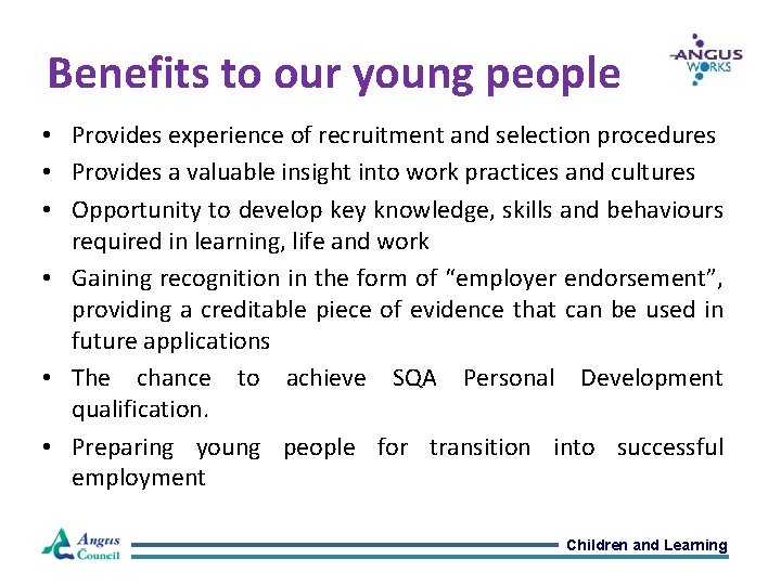 Benefits to our young people • Provides experience of recruitment and selection procedures •