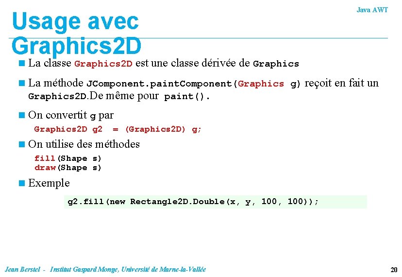 Usage avec Graphics 2 D Java AWT n La classe Graphics 2 D est